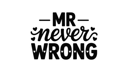 Mr never wrong: a witty and playful typography design featuring hearts and bold text Vector