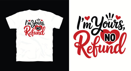 Funny valentines day t-shirt design with im yours no refund text and red heart