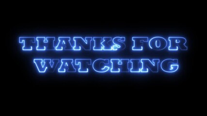 Thanks For Watching Neon Text, Blue Glowing Electric Sign on Black Background