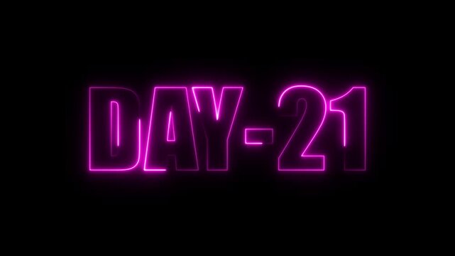 Neon Days 21 text animation , 21 Day To Go glowing neon animated . Neon text day-21 animation on black background. calendar, text, number, days, date, counter neon text concept.
