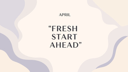 Fototapeta premium Minimalist graphic with 'APRIL' and 'FRESH START AHEAD' text on a cream background with abstract wavy shapes.