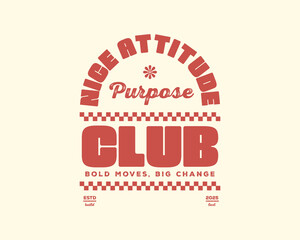 Fototapeta premium Urban Streetwear Aesthetic Nice Attitude Purpose Club Bold Moves Big Change Graphic Design.