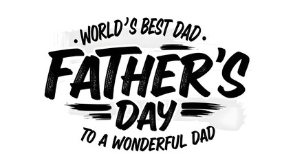 Happy father's day to the world's best dad celebrating dads everywhere