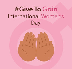 #Givetogain campaign for International Women's Day 2026.Vector illustration with open,caring hands that symbolize support, strength, girl power, feminism, activism,and empowerment.Square pink banner.	