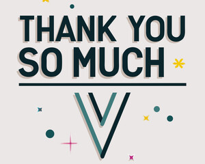A colorful graphic displays the text thank you so much with decorative elements