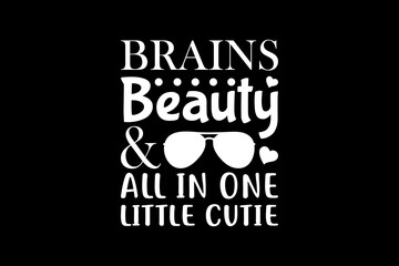 Brains beauty & all in one little cutie svg quotes typography t-shirt design for cricut.