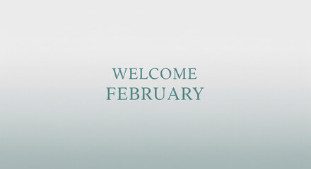 Fototapeta premium Welcome February Minimalist Typography Banner with Soft Gradient Background