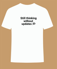 Minimalist White T-Shirt Design with Still Thinking Without Updates Quote and Brain Icon