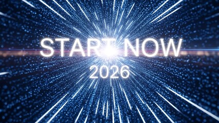 A vibrant digital explosion with the phrase START NOW 2026 radiating from the center, surrounded by blue particles and light streaks, capturing a futuristic scene from a straight-on viewpoint