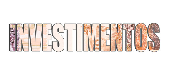 word investment on white background with Brazilian money banknote effect