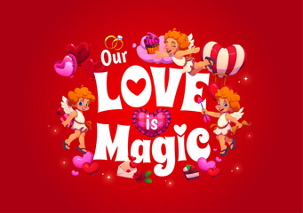 Fototapeta premium Valentine greeting card with Our Love is Magic quote and funny cupid cherubs, vector banner. Cheerful cupid angels flying with heart balloons, cake and wedding ring or love message letter envelope