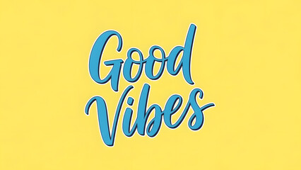 Bright yellow background with blue 'Good Vibes' text, conveying positivity and happiness in a vibrant and uplifting visual experience