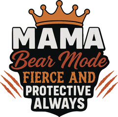 Mama Bear Mode Crown Fierce Mother Quote Art