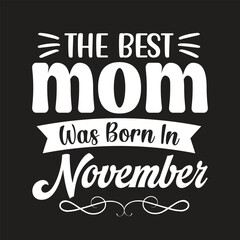 Obraz premium The best mom was born in November birthday motherhood quote typography design