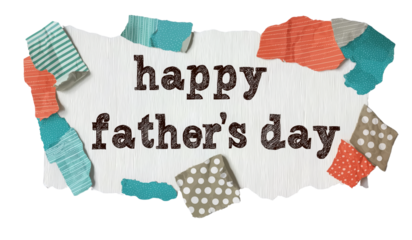 Happy Fathers Day message with torn paper and fabric scraps isolated on a transparent background