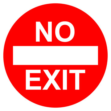 No exit red road sign, and traffic symbol, and travel restriction icon, and warning notice template