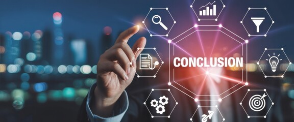 Conclusion Concept. Futuristic digital interface shows a finger selecting Conclusion, symbolizing final decisions, clear outcomes and the closing stage of strategic analysis and presentations.