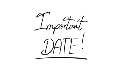 important date text font calligraphy hand written lettering script black color object icon important date special significant memorable meaningful milestone anniversary happy birthday event calendar 