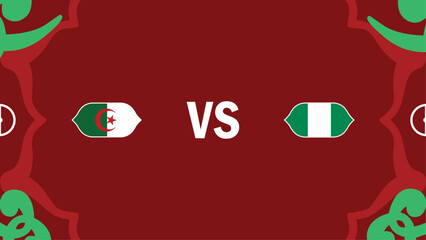 Algeria And Nigeria African Nations Morocco 2025 Flags Emblem Teams Countries African Football Design Vector Illustration