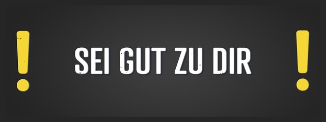 Sei gut zu dir (Be good to yourself) - A blackboard illustration with white text. © lhphotos