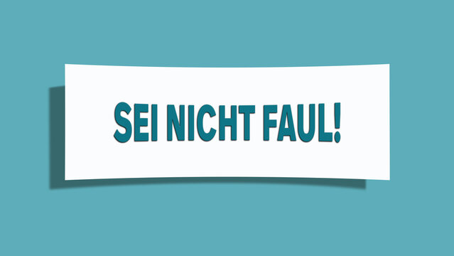 Sei nicht faul (Don't be lazy) - A card isolated on light green background.