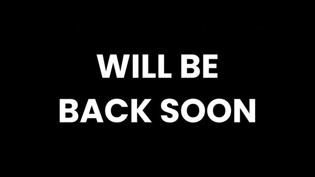 Loopable, high-resolution lettering animation of 'Will Be Back Soon'. Perfect for business closure signs, online notifications, or marketing materials. Modern and clean design.