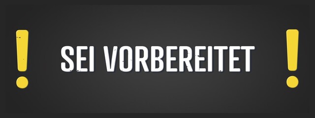 Sei vorbereitet (Be prepared) - A blackboard illustration with white text. © lhphotos
