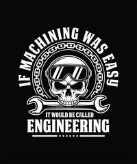 Machinist tshirt if machining was easy it would be called engineering funny
