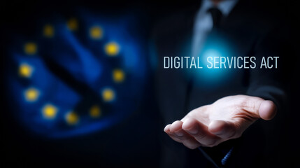 Digital Services Act concept with EU flag and businessman hand.