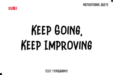 Fototapeta premium Keep Going, Keep Improving -Motivational saying Stylish Cursive Text Calligraphy Vector