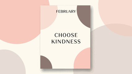 A minimalist February calendar cover with "Choose Kindness" text, featuring soft pink and beige abstract shapes.