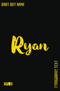 Ryan   -Baby Boy Elegant English Names Vector Grunge Brush Typography Hand Drawn Lettering