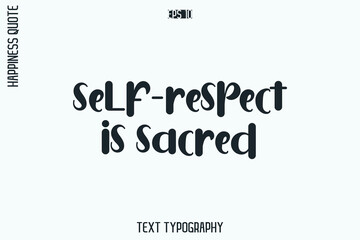 Fototapeta premium Self-Respect Is Sacred -Self-Love Retro Style Typography Lettering Quote Vector for Modern Inspirational Lifestyle