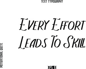 Obraz premium Every Effort Leads To Skill -Motivational Quote or inspirational Victory Slogan Modern Alphabetical Calligraphy