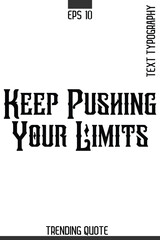 Obraz premium Keep Pushing Your Limits -Minimalist Trending Retro Style Typography Lettering Quote for T-Shirt Vector Design