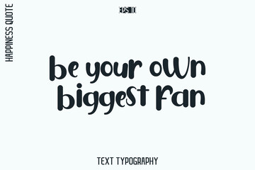 Be Your Own Biggest Fan  -Self-Love Retro Style Typography Lettering Quote Vector for Modern Inspirational Lifestyle