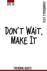 Don&rsquo;t Wait, Make It   -Motivational T-Shirt Typography Quote Vector Retro Style Lettering