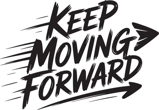 Keep moving forward motivational phrase with speed lines and arrow direction concept