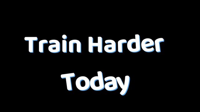 Motivational message on a black background urging individuals to train harder today with a clear and concise typographic design.