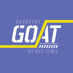 Fototapeta premium GOAT, Greatest of All Time, typography tee shirt design. Motivation and inspirational quote. Clothing,t shirt, apparel and other uses Vector print, typography, poster.