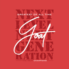 Fototapeta premium GOAT, Greatest of All Time, typography tee shirt design. Motivation and inspirational quote. Clothing,t shirt, apparel and other uses Vector print, typography, poster.
