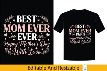Celebrate and honor mothers with this elegant 'BEST MOM EVER Happy Mother's Day With Love' graphic, perfect for apparel, cards, and heartfelt tributes,mother, celebration, appreciation, love, 