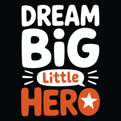 Motivational quote dream big little here with star