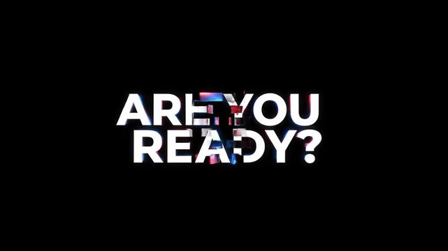 Are You Ready Glitchy White Text on Black Background  Powerful Question.