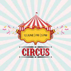 Classic circus big top marquee, firing cannons, colorful bursts, ornate label with 12 June Fri 5pm details, radiant backdrop