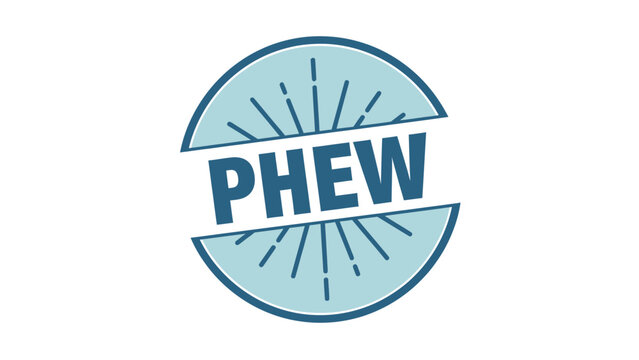 Graphic reads "Phew" across a light-blue circle with ray lines and a dark outline