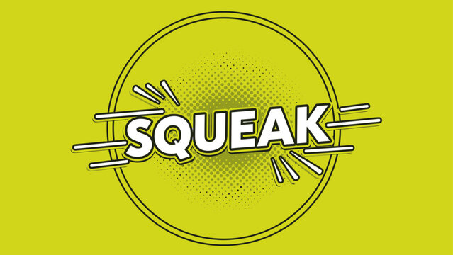 A comic book-style "SQUEAK" on a yellow background, inside a circle with a halftone pattern