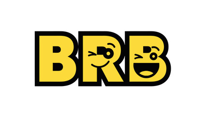 A yellow text design "BRB" with black outline, the letters have smiling face features