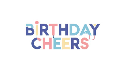 Text "BIRTHDAY CHEERS" in colorful block letters on a white background with decorative elements