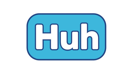 A graphic showing the word "Huh" in white letters, within a blue rounded rectangle